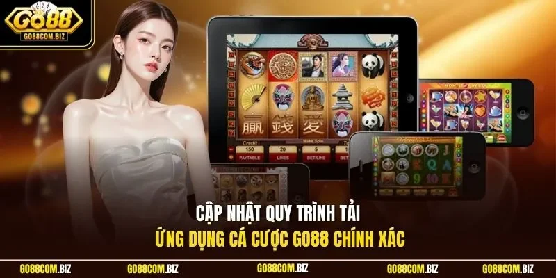 Cập nhật quy trình tải ứng dụng cá cược Go88 chính xác