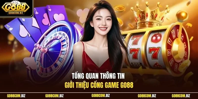 Tổng quan thông tin giới thiệu cổng game Go88